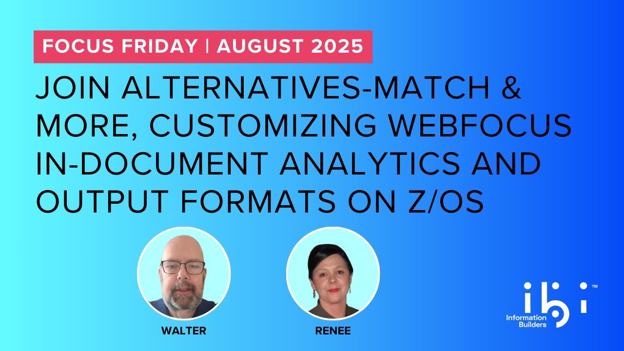 August FOCUS Friday: JOIN Alternatives, Customizing In-Document Analytics & Output Formats on z/OS