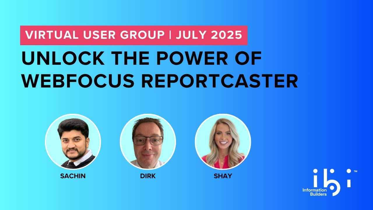 2025 July VUG: Unlock the Power of WebFOCUS ReportCaster