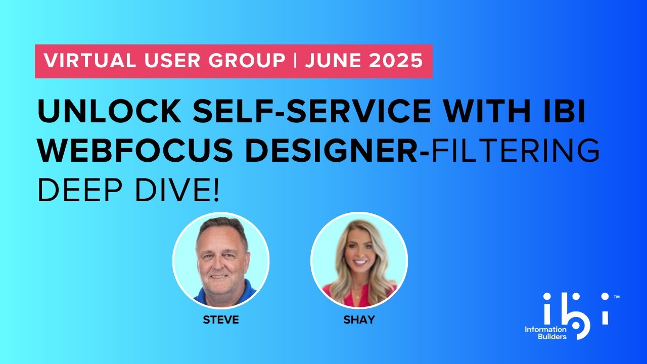 2025_June VUG: Unlock Self-Service with ibi WebFOCUS Designer- Filtering Deep Dive!